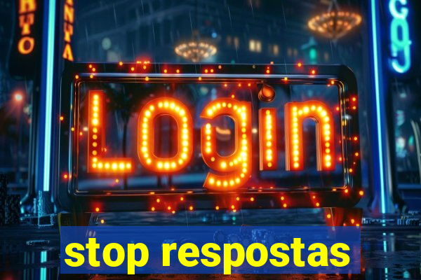 stop respostas